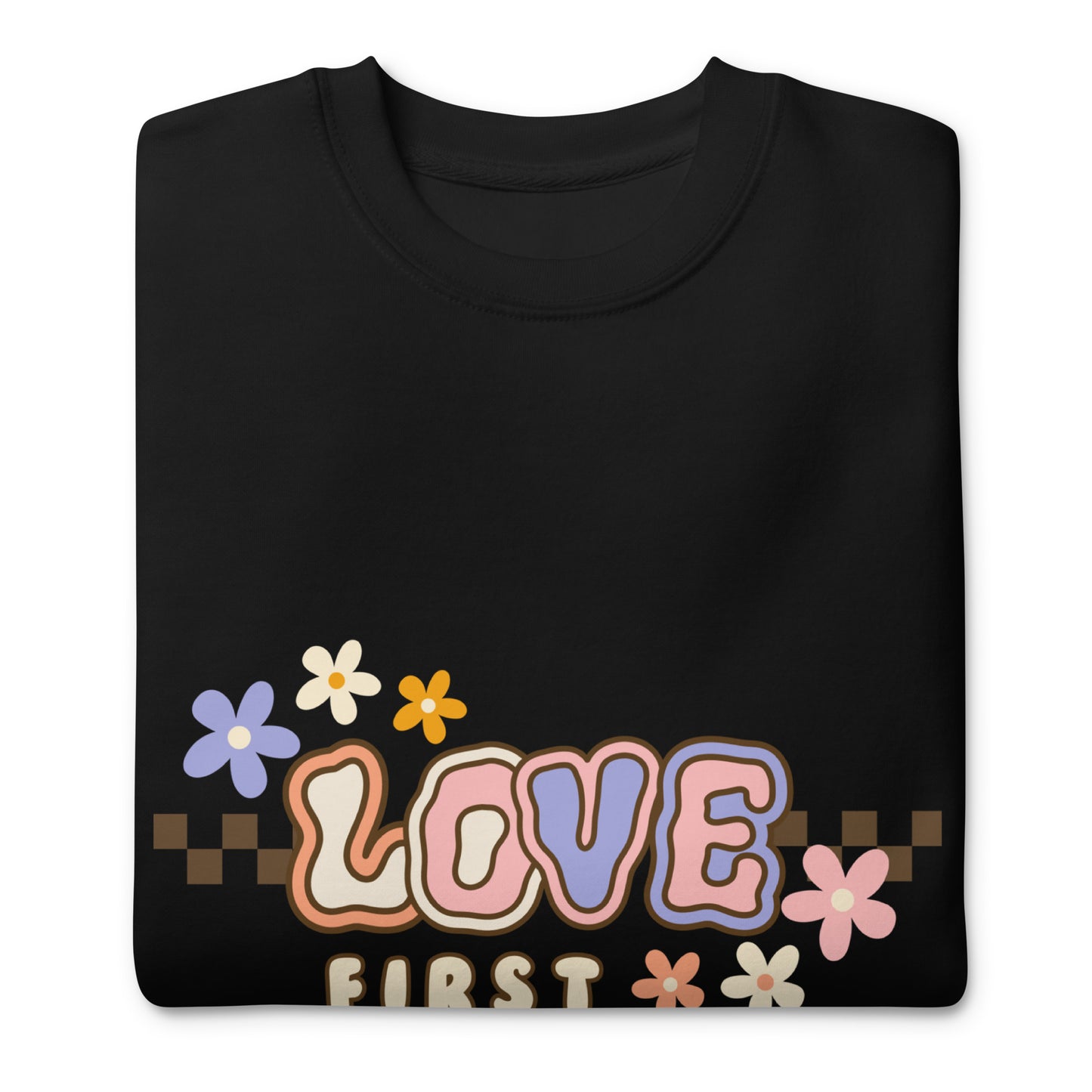 Unisex Premium Sweatshirt - LOVE FIRST