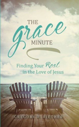 The Grace Minute: Finding Your Rest in the Love of Jesus